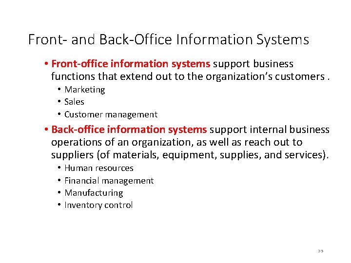 Front- and Back-Office Information Systems • Front-office information systems support business functions that extend