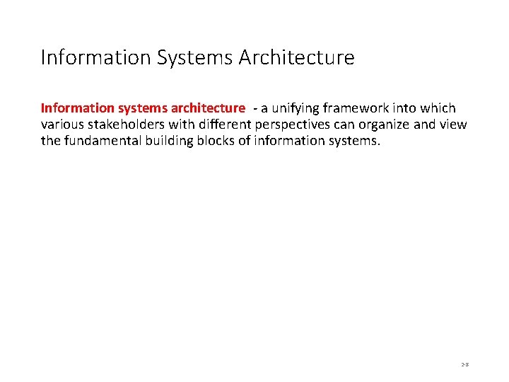 Information Systems Architecture Information systems architecture - a unifying framework into which various stakeholders