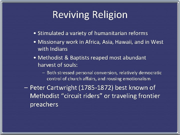 Reviving Religion • Stimulated a variety of humanitarian reforms • Missionary work in Africa,