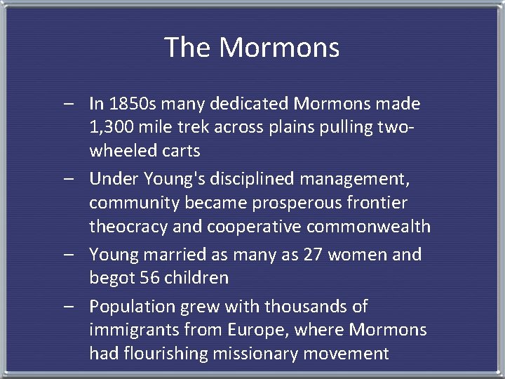 The Mormons – In 1850 s many dedicated Mormons made 1, 300 mile trek