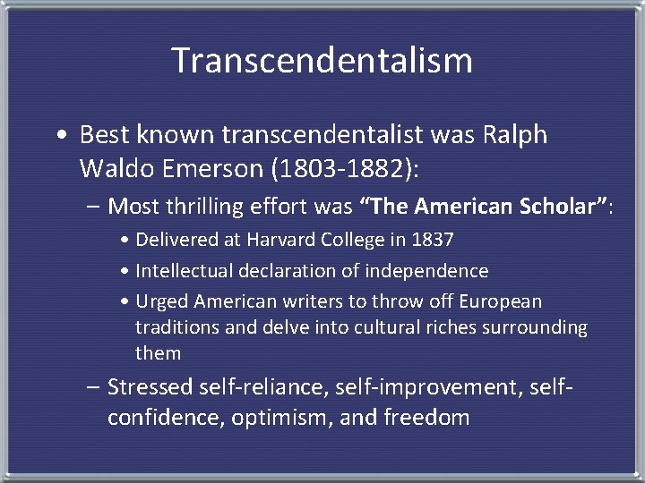 Transcendentalism • Best known transcendentalist was Ralph Waldo Emerson (1803 -1882): – Most thrilling
