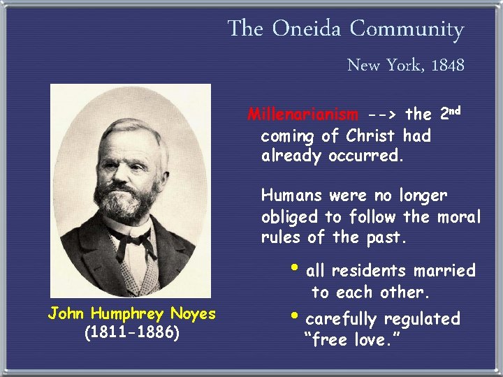 The Oneida Community New York, 1848 Millenarianism --> the 2 nd coming of Christ