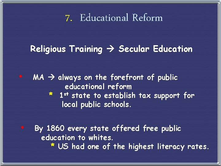 7. Educational Reform Religious Training Secular Education • MA always on the forefront of