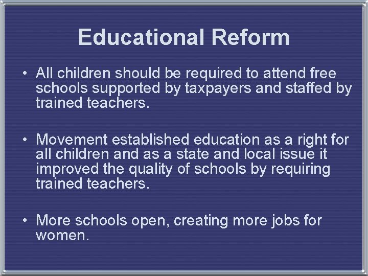 Educational Reform • All children should be required to attend free schools supported by