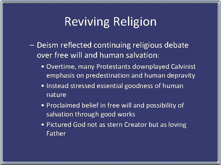 Reviving Religion – Deism reflected continuing religious debate over free will and human salvation: