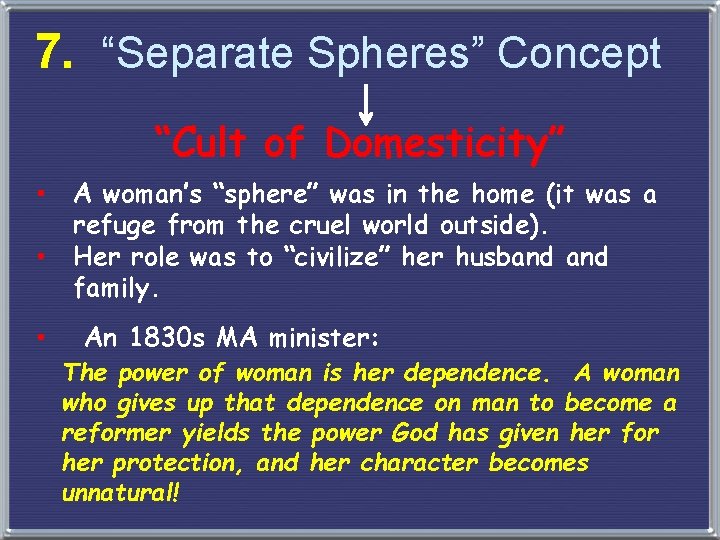 7. “Separate Spheres” Concept “Cult of Domesticity” • • • A woman’s “sphere” was