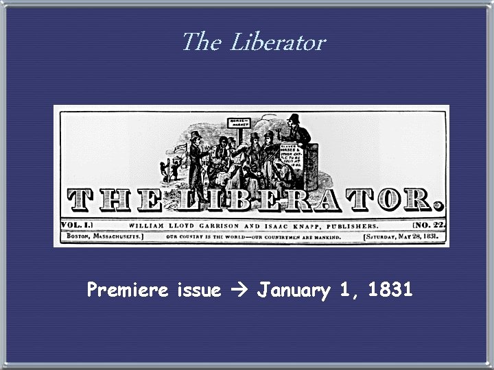 The Liberator Premiere issue January 1, 1831 