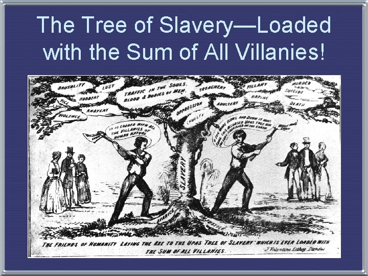 The Tree of Slavery—Loaded with the Sum of All Villanies! 