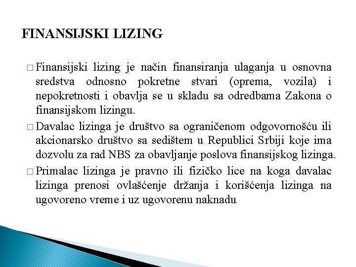 FINANSIJSKI LIZING � Finansijski lizing je način finansiranja ulaganja u osnovna sredstva odnosno pokretne