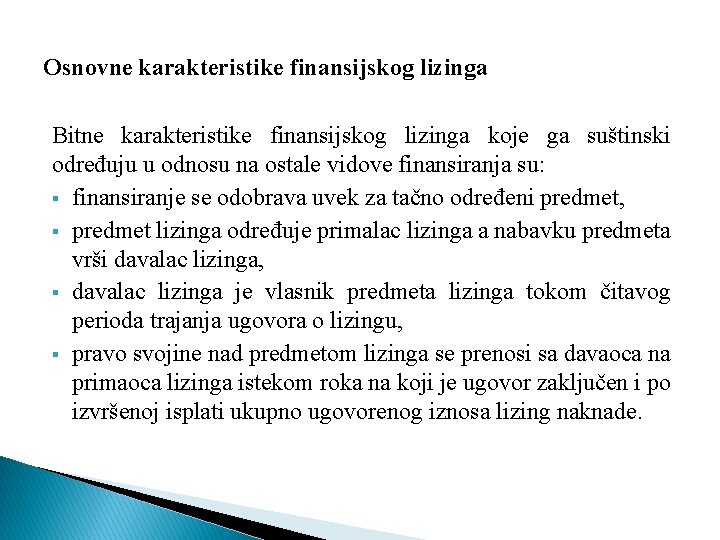 Osnovne karakteristike finansijskog lizinga Bitne karakteristike finansijskog lizinga koje ga suštinski određuju u odnosu