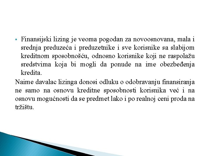 Finansijski lizing je veoma pogodan za novoosnovana, mala i srednja preduzeća i preduzetnike i