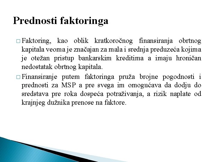 Prednosti faktoringa � Faktoring, kao oblik kratkoročnog finansiranja obrtnog kapitala veoma je značajan za