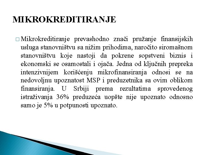 MIKROKREDITIRANJE � Mikrokreditiranje prevashodno znači pružanje finansijskih usluga stanovništvu sa nižim prihodima, naročito siromašnom