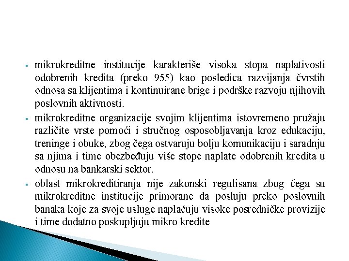 § § § mikrokreditne institucije karakteriše visoka stopa naplativosti odobrenih kredita (preko 955) kao