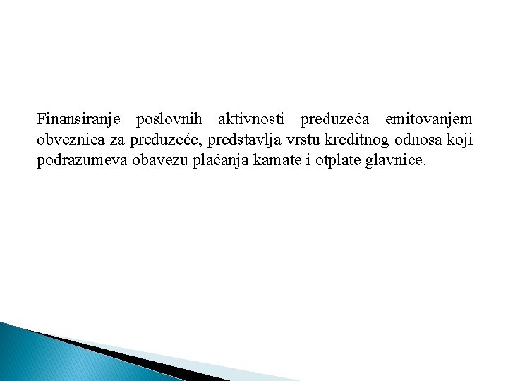 Finansiranje poslovnih aktivnosti preduzeća emitovanjem obveznica za preduzeće, predstavlja vrstu kreditnog odnosa koji podrazumeva