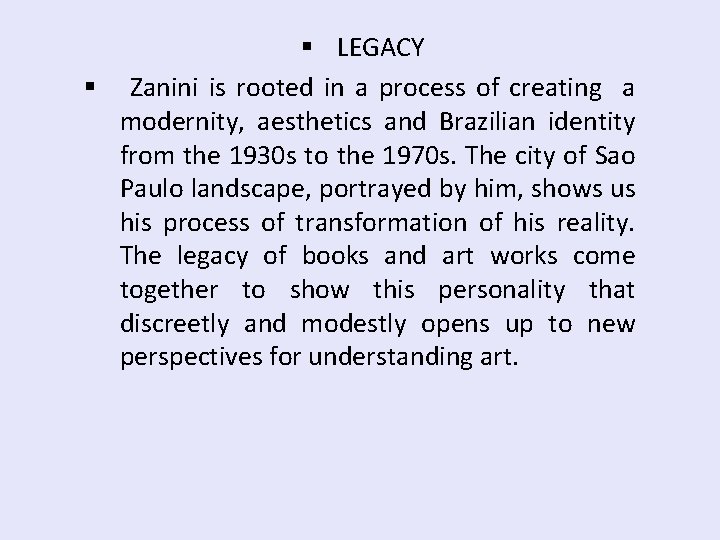 § LEGACY § Zanini is rooted in a process of creating a modernity, aesthetics § LEGACY § Zanini is rooted in a process of creating a modernity, aesthetics