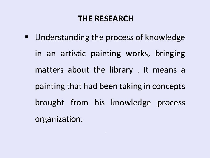 THE RESEARCH § Understanding the process of knowledge in an artistic painting works, bringing THE RESEARCH § Understanding the process of knowledge in an artistic painting works, bringing