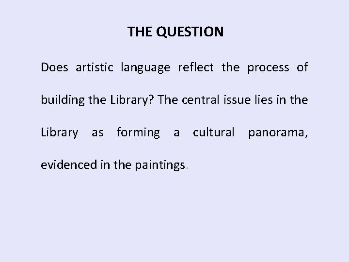 THE QUESTION Does artistic language reflect the process of building the Library? The central THE QUESTION Does artistic language reflect the process of building the Library? The central