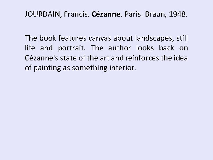JOURDAIN, Francis. Cézanne. Paris: Braun, 1948. The book features canvas about landscapes, still life JOURDAIN, Francis. Cézanne. Paris: Braun, 1948. The book features canvas about landscapes, still life
