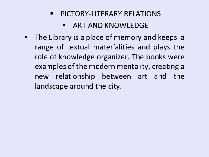 § PICTORY-LITERARY RELATIONS § ART AND KNOWLEDGE § The Library is a place of § PICTORY-LITERARY RELATIONS § ART AND KNOWLEDGE § The Library is a place of