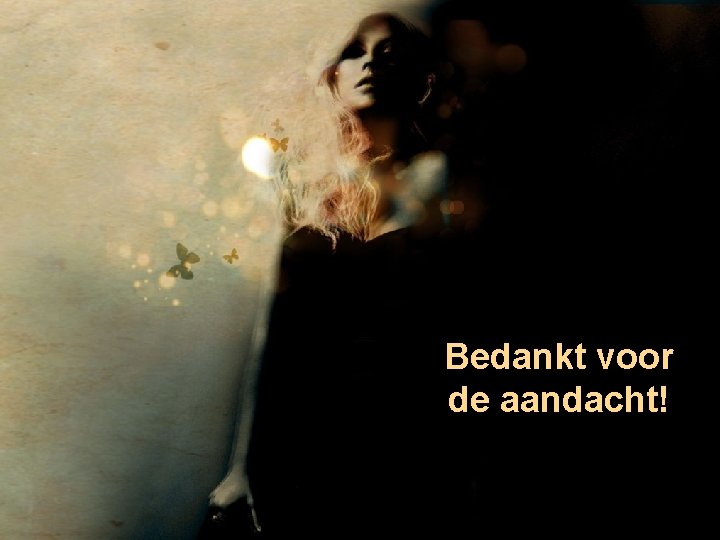 Bedankt voor de aandacht! Bedankt voor de aandacht!