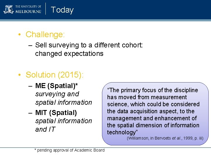 Today • Challenge: – Sell surveying to a different cohort: changed expectations • Solution