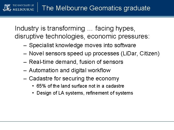 The Melbourne Geomatics graduate Industry is transforming … facing hypes, disruptive technologies, economic pressures: