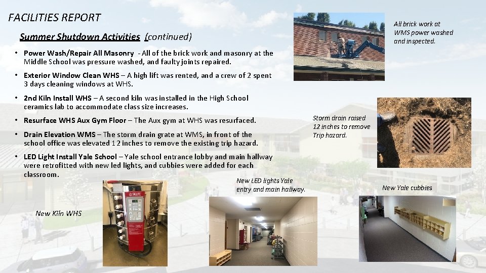 FACILITIES REPORT All brick work at WMS power washed and inspected. Summer Shutdown Activities