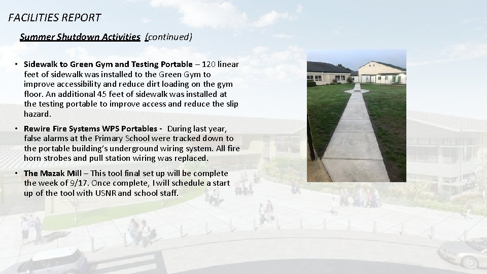 FACILITIES REPORT Summer Shutdown Activities (continued) • Sidewalk to Green Gym and Testing Portable