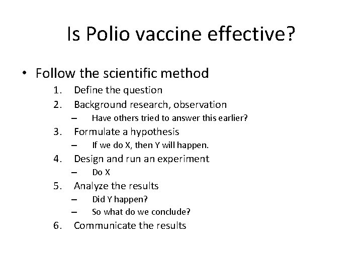 Is Polio vaccine effective? • Follow the scientific method 1. 2. Define the question