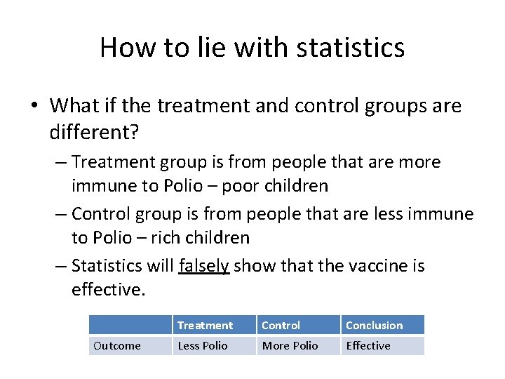 How to lie with statistics • What if the treatment and control groups are