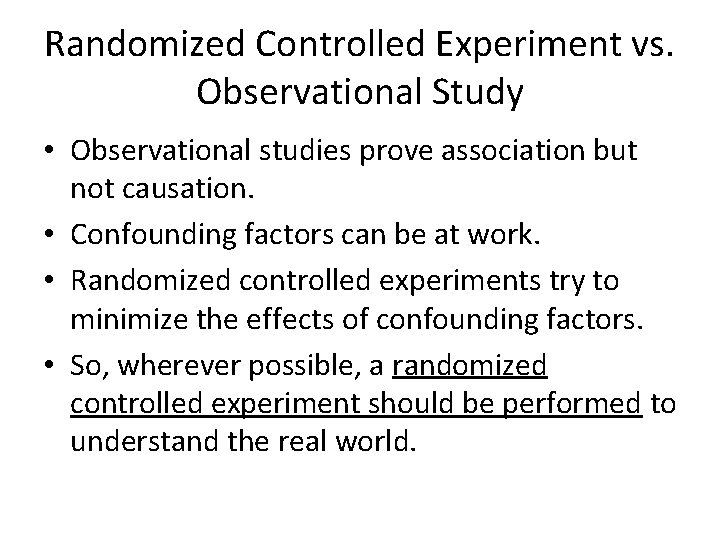 Randomized Controlled Experiment vs. Observational Study • Observational studies prove association but not causation.