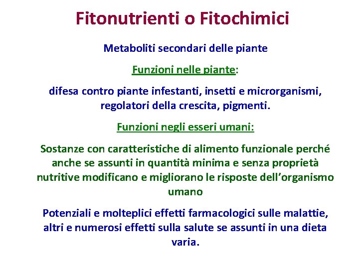 Fitonutrienti o Fitochimici Metaboliti secondari delle piante Funzioni nelle piante: difesa contro piante infestanti, Fitonutrienti o Fitochimici Metaboliti secondari delle piante Funzioni nelle piante: difesa contro piante infestanti,