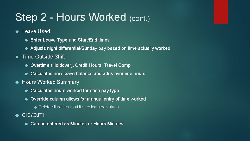 Step 2 - Hours Worked (cont. ) Leave Used Enter Leave Type and Start/End Step 2 - Hours Worked (cont. ) Leave Used Enter Leave Type and Start/End