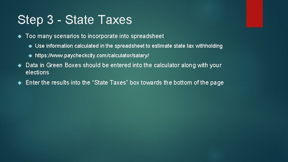 Step 3 - State Taxes Too many scenarios to incorporate into spreadsheet Use information Step 3 - State Taxes Too many scenarios to incorporate into spreadsheet Use information