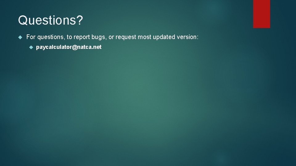 Questions? For questions, to report bugs, or request most updated version: paycalculator@natca. net Questions? For questions, to report bugs, or request most updated version: paycalculator@natca. net