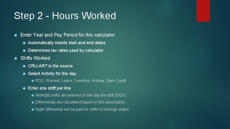 Step 2 - Hours Worked Enter Year and Pay Period for this calculator Automatically Step 2 - Hours Worked Enter Year and Pay Period for this calculator Automatically