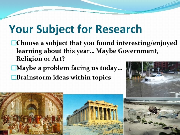 Your Subject for Research �Choose a subject that you found interesting/enjoyed learning about this