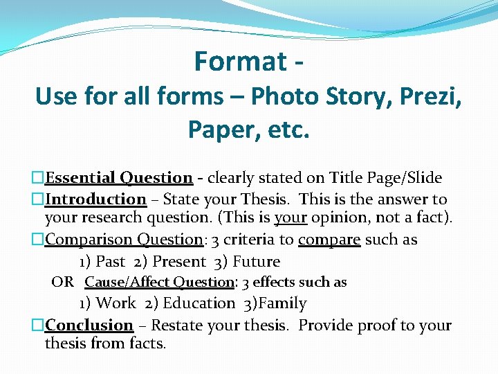 Format - Use for all forms – Photo Story, Prezi, Paper, etc. �Essential Question