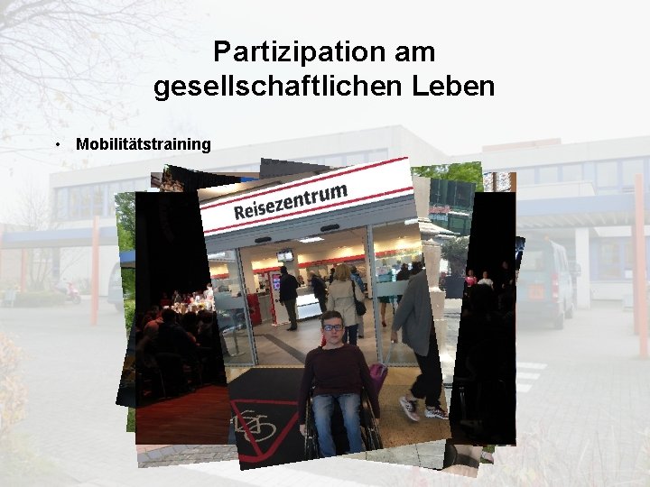 Partizipation am gesellschaftlichen Leben • Mobilitätstraining 