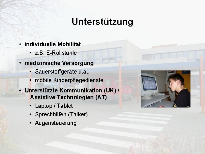 Unterstützung • individuelle Mobilität • z. B. E-Rollstühle • medizinische Versorgung • Sauerstoffgeräte u.