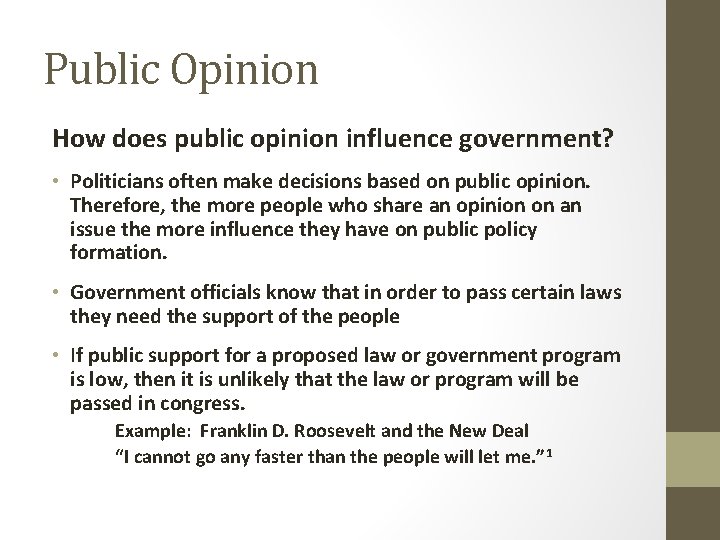 Public Opinion How does public opinion influence government? • Politicians often make decisions based