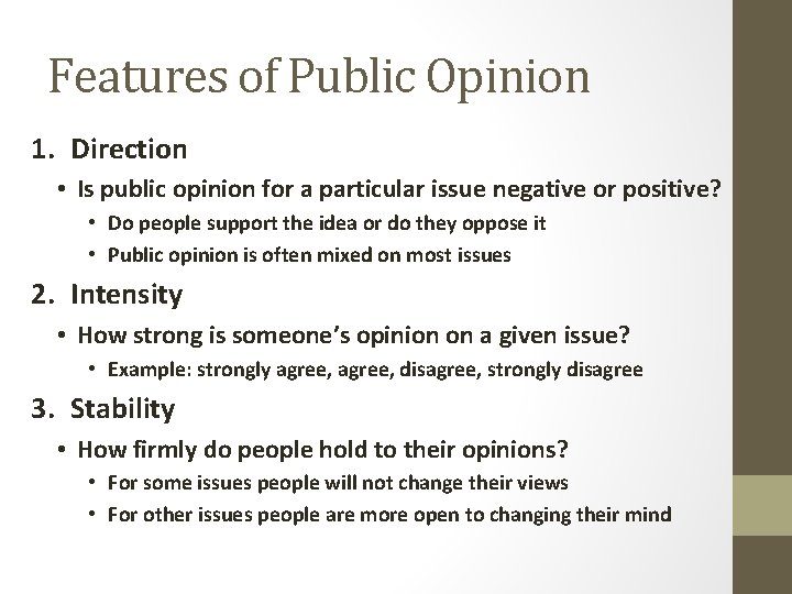 Features of Public Opinion 1. Direction • Is public opinion for a particular issue