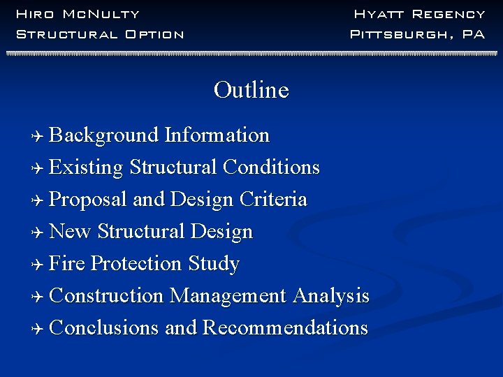 Hiro Mc. Nulty Structural Option Hyatt Regency Pittsburgh, PA Outline Q Background Information Q
