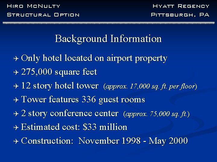 Hiro Mc. Nulty Structural Option Hyatt Regency Pittsburgh, PA Background Information Q Only hotel