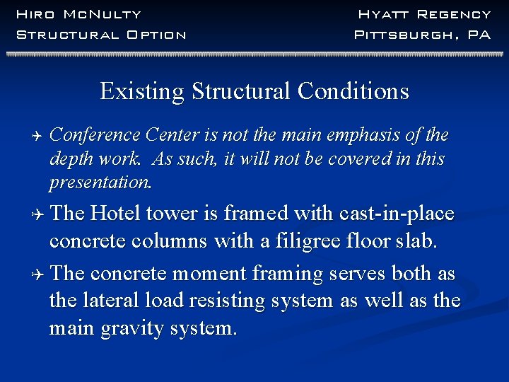 Hiro Mc. Nulty Structural Option Hyatt Regency Pittsburgh, PA Existing Structural Conditions Q Conference