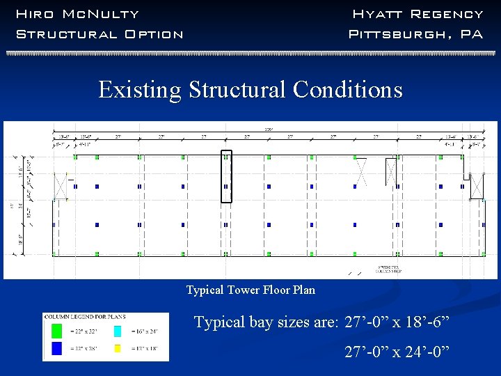 Hiro Mc. Nulty Structural Option Hyatt Regency Pittsburgh, PA Existing Structural Conditions Typical Tower Hiro Mc. Nulty Structural Option Hyatt Regency Pittsburgh, PA Existing Structural Conditions Typical Tower