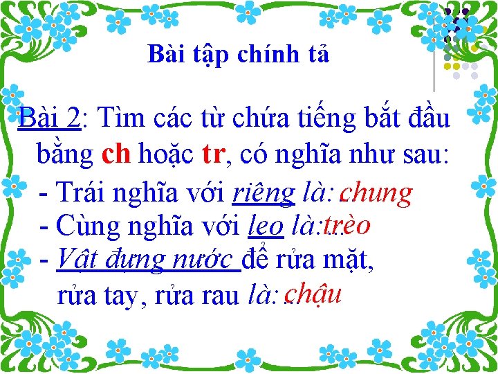 Bài tập chính tả Bài 2: Tìm các từ chứa tiếng bắt đầu bằng Bài tập chính tả Bài 2: Tìm các từ chứa tiếng bắt đầu bằng