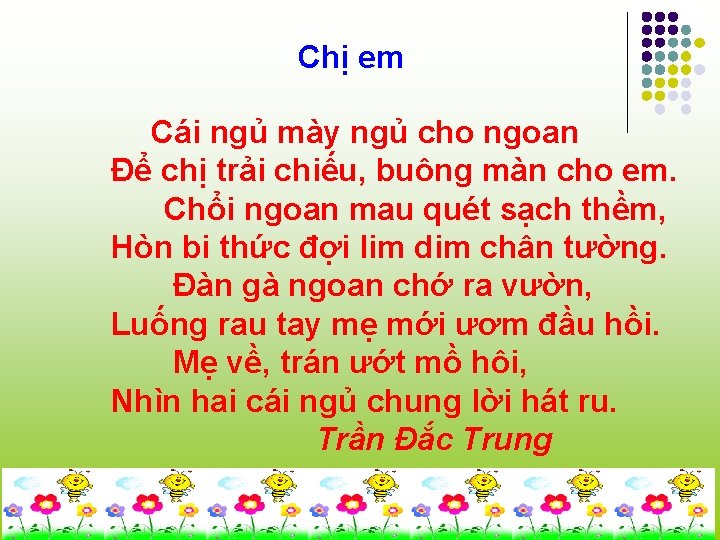 Chị em Cái ngủ mày ngủ cho ngoan Để chị trải chiếu, buông màn Chị em Cái ngủ mày ngủ cho ngoan Để chị trải chiếu, buông màn