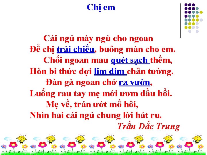 Chị em Cái ngủ mày ngủ cho ngoan Để chị trải chiếu, buông màn Chị em Cái ngủ mày ngủ cho ngoan Để chị trải chiếu, buông màn